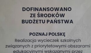 Więcej o: Wycieczka w ramach przedsięwzięcia Ministra Edukacji i Nauki „Poznaj Polskę”